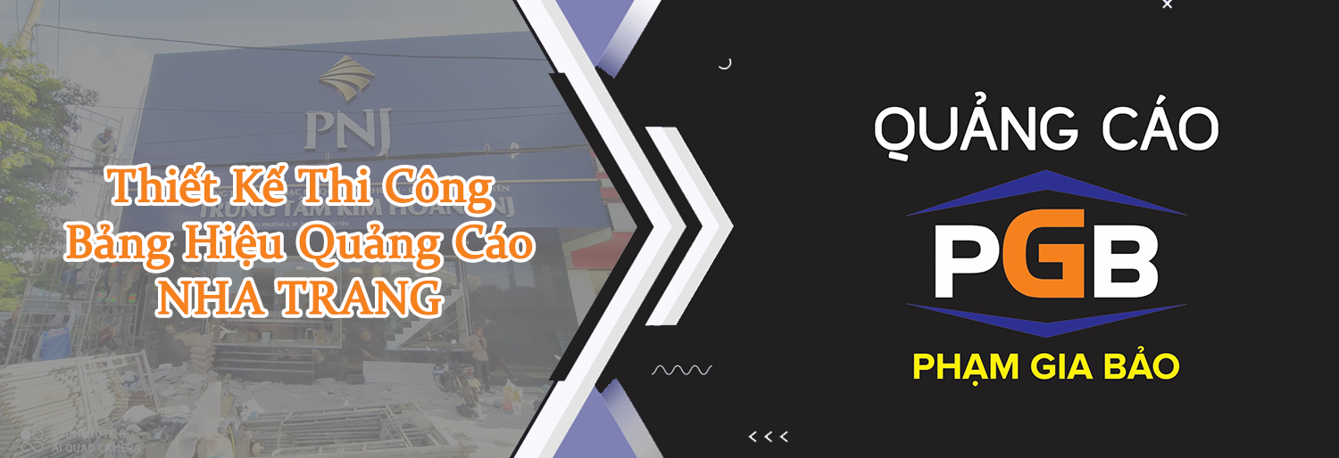 QUẢNG CÁO PHẠM GIA BẢO - Làm bảng hiệu quảng cáo giá rẻ tại Nha Trang